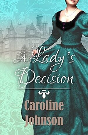 A Lady's Decision by Caroline Johnson