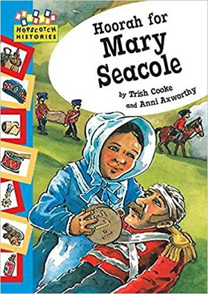 Hoorah For Mary Seacole by Trish Cooke