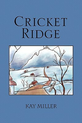 Cricket Ridge by Kay Miller