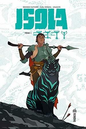 Isola - Tome 1 by Karl Kerschl, Brenden Fletcher, MSASSYK