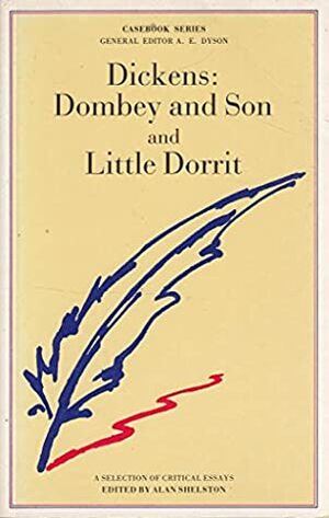 Charles Dickens: Dombey And Son, And Little Dorrit: A Casebook by Alan Shelston