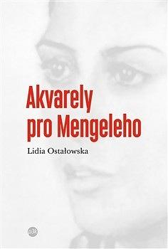 Akvarely pro Mengeleho by Lidia Ostałowska