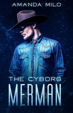 The Cyborg Merman by Amanda Milo