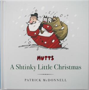 Mutts - A Shtinky Little Christmas by Patrick McDonnell, Patrick McDonnell