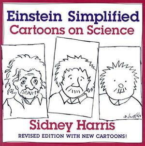 Einstein Simplified: Cartoons on Science by Sidney Harris
