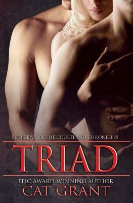 Triad: Book Five of the Courtland Chronicles by Cat Grant