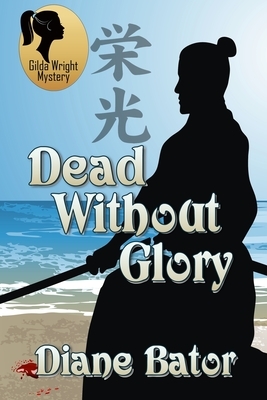 Dead Without Glory by Diane Bator