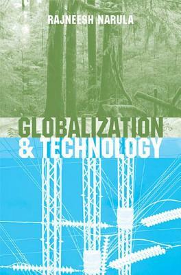 Globalization and Technology: Interdependence, Innovation Systems and Industrial Policy by Rajneesh Narula