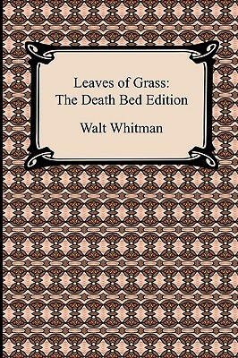 Leaves of Grass: The Death Bed Edition by Walt Whitman