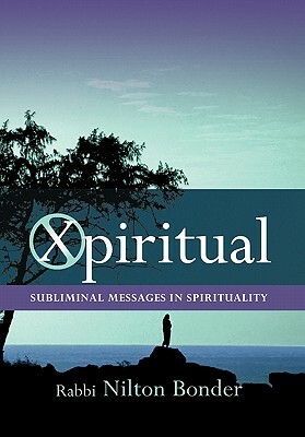 Xpiritual: Subliminal Messages in Spirituality by Nilton Bonder