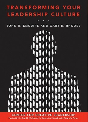Transforming Your Leadership Culture by John B. McGuire, Gary Rhodes