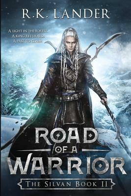 Road of a Warrior: The Silvan Book II by R. K. Lander