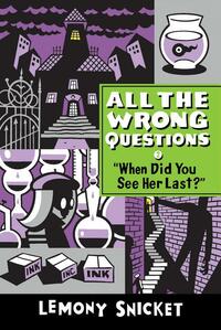 When Did You See Her Last? by Lemony Snicket