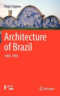 Architecture of Brazil: 1900-1990 by Hugo Segawa