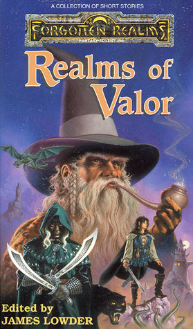 Realms of Valor by Mark Anthony, Elaine Cunningham, Ed Greenwood, Scott Ciencin, Douglas Niles, Troy Denning, David "Zeb" Cook, James Lowder, Jean Rabe, Christie Golden, R.A. Salvatore