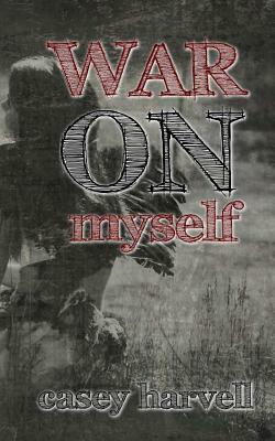 War on Myself by Casey Harvell