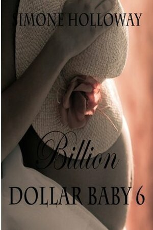 Billion Dollar Baby 6 by Simone Holloway