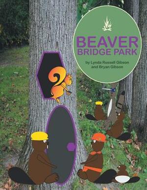 Beaver Bridge Park by Lynda Russell Gibson, Bryan Gibson