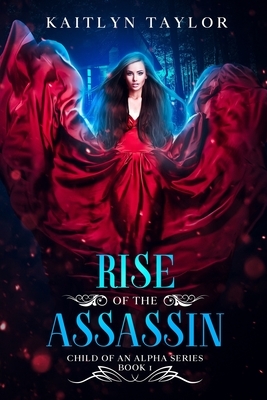 Rise of the Assassin by Kaitlyn Taylor