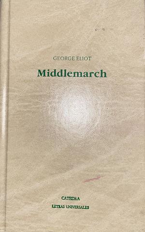 Middlemarch: A Study of Provincial Life by George Eliot