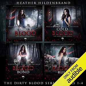 Dirty Blood Series Box Set: Books 1-4: Dirty Blood, Cold Blood, Blood Bond, & Blood Rule by Heather Hildenbrand