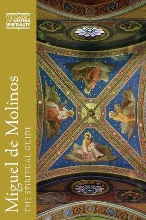 Miguel de Molinos: The Spiritual Guide by Robert P. Baird