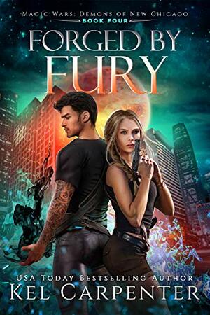 Forged by Fury by Kel Carpenter