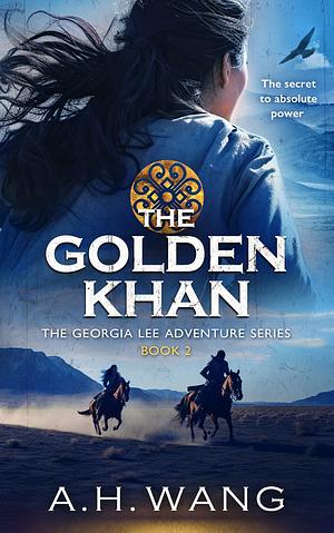 The Golden Khan by A.H. Wang