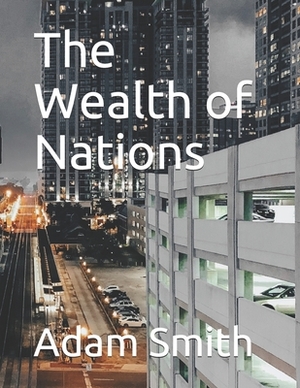 The Wealth of Nations by Adam Smith