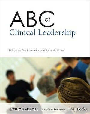 ABC of Clinical Leadership by Tim Swanwick, Judy McKimm