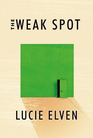 The Weak Spot: A Novel by Lucie Elven, Lucie Elven