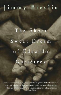 The Short Sweet Dream of Eduardo Gutiérrez by Jimmy Breslin