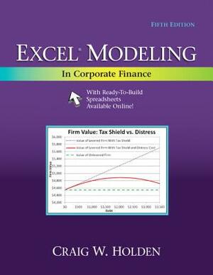 Excel Modeling in Corporate Finance by Craig Holden
