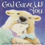 God Gave Us You by Lisa Tawn Bergren, Laura J. Bryant