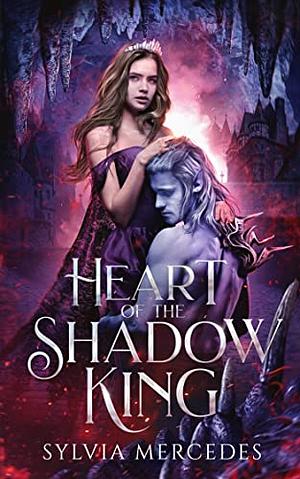 Heart of the Shadow King by Sylvia Mercedes