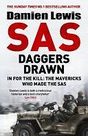 SAS Daggers Drawn: In For the Kill: the Mavericks Who Made the SAS by Damien Lewis