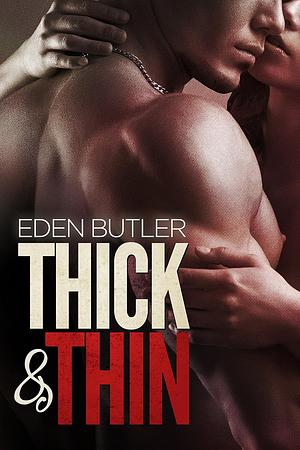 Thick & Thin by Eden Butler