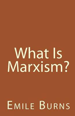 What Is Marxism? by Emile Burns