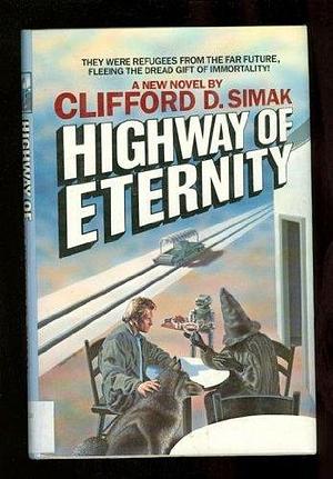 Highway of Eternity by Clifford D. Simak by Clifford D. Simak, Clifford D. Simak