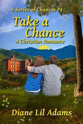Take A Chance: A Christian Romance by Diane Lil Adams