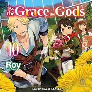 By the Grace of the Gods: Volume 10 by Roy