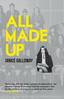 All Made Up by Janice Galloway