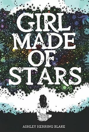 Girl Made of Stars by Ashley Herring Blake