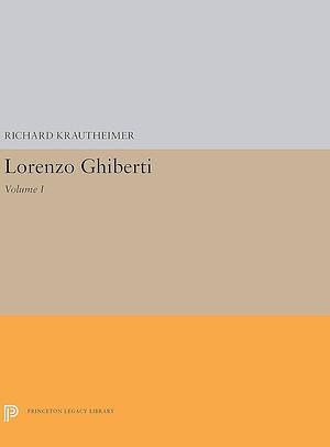 Lorenzo Ghiberti by Richard Krautheimer, Lorenzo Ghiberti, Trude Krautheimer-Hess