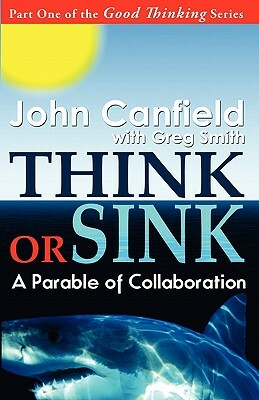 Think or Sink: A Parable of Collaboration by John Canfield, Greg Smith