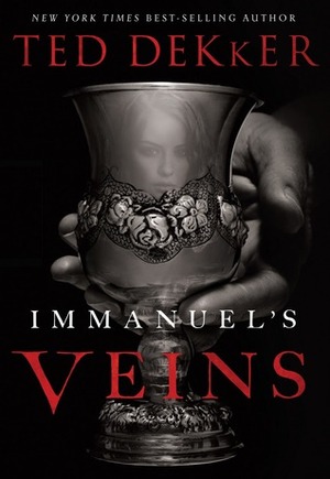 Immanuel's Veins by Ted Dekker, Chris Andrews
