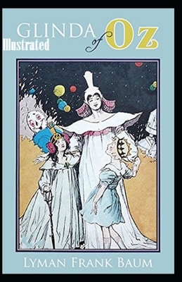 Glinda of Oz Illustrated by L. Frank Baum