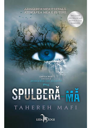 Spulberă-mă by Tahereh Mafi