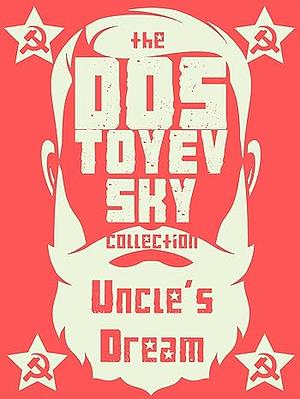 Uncle's Dream by Fyodor Dostoevsky