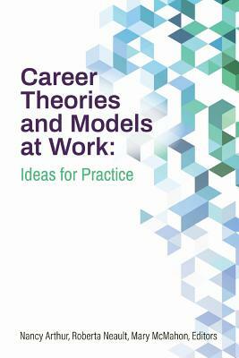 Career Theories and Models at Work: Ideas for Practice by 